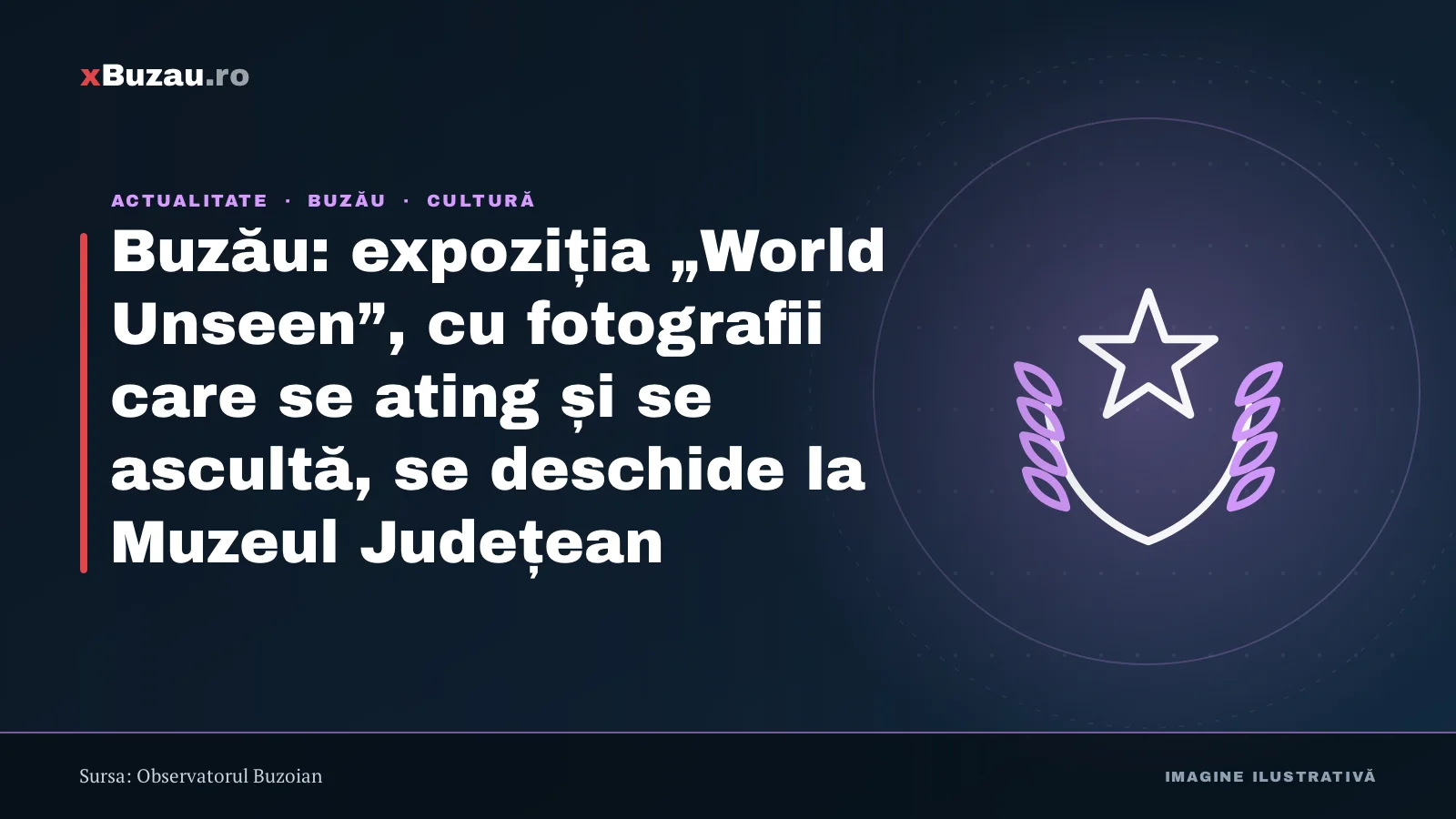 Buzău: expoziția „World Unseen”, cu fotografii care se ating și se ascultă, se deschide la Muzeul Județean