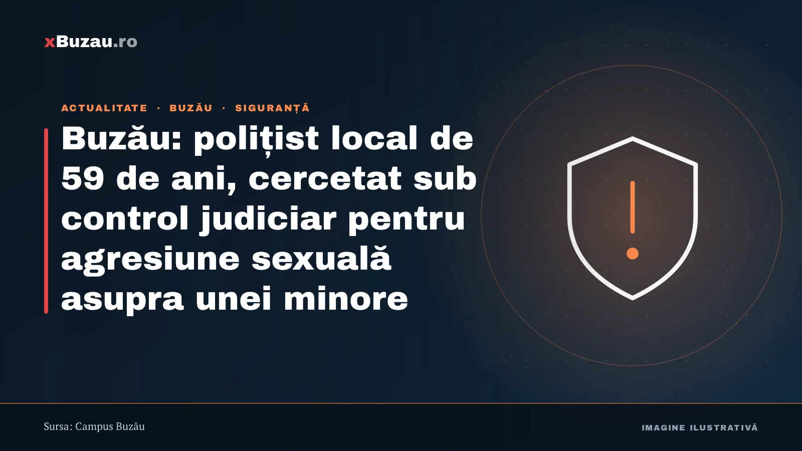 Buzău: polițist local de 59 de ani, cercetat sub control judiciar pentru agresiune sexuală asupra unei minore