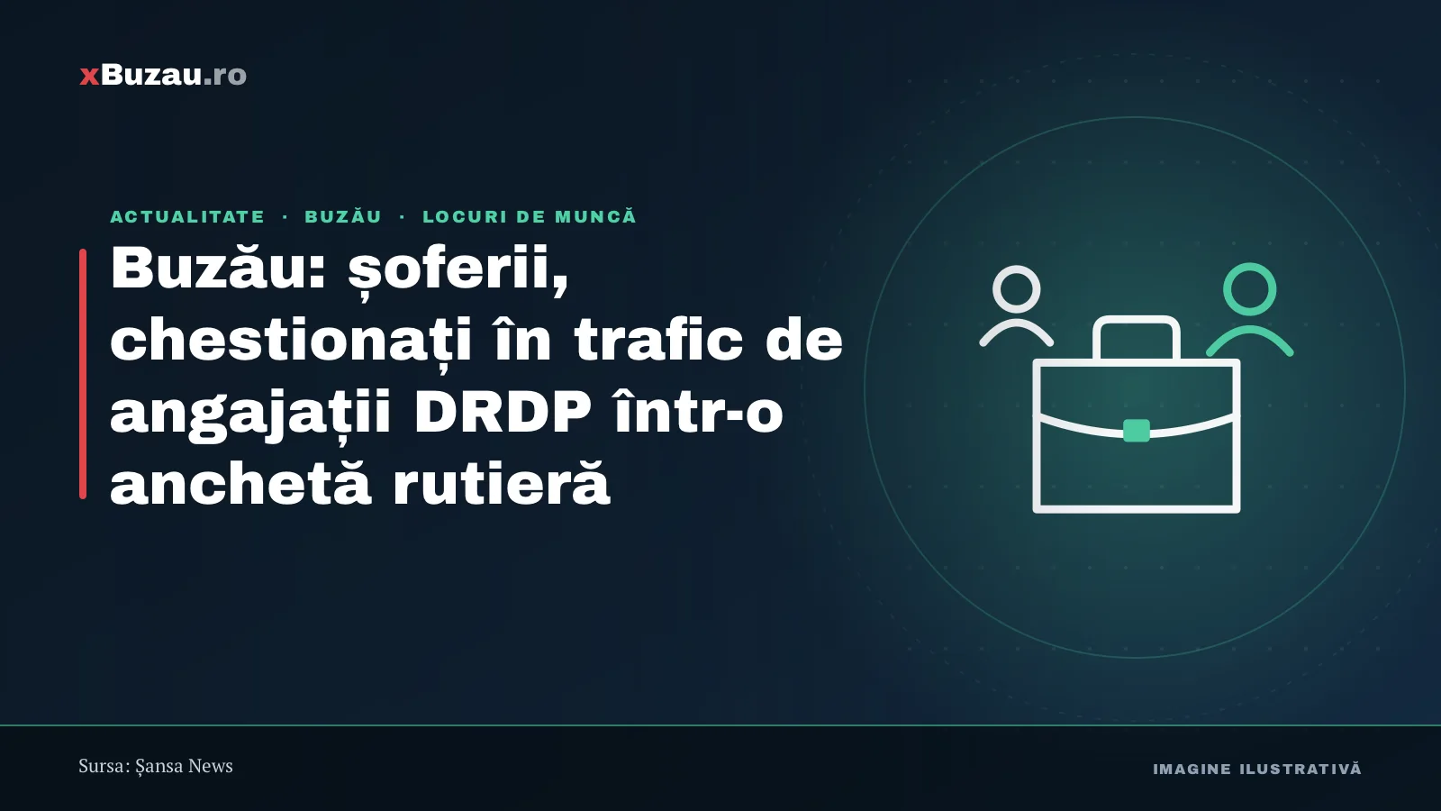 Buzău: șoferii, chestionați în trafic de angajații DRDP într-o anchetă rutieră